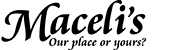 Logo reads Maceli's: Our Place or Yours