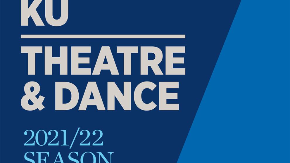 graphic in blue that reads KU Theatre and Dance 2021-22 season